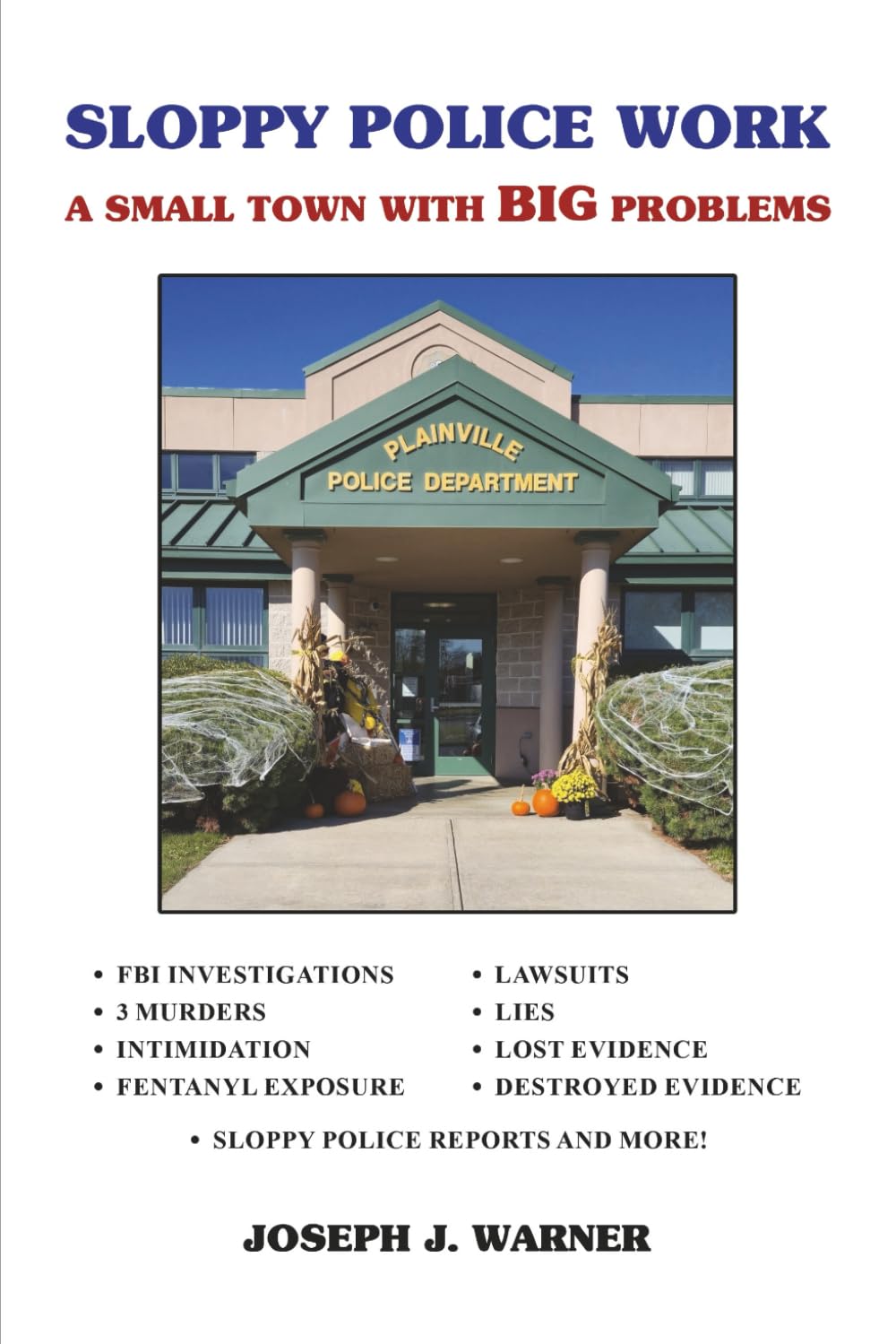 Sloppy Police Work: A SMALL TOWN WITH BIG PROBLEMS