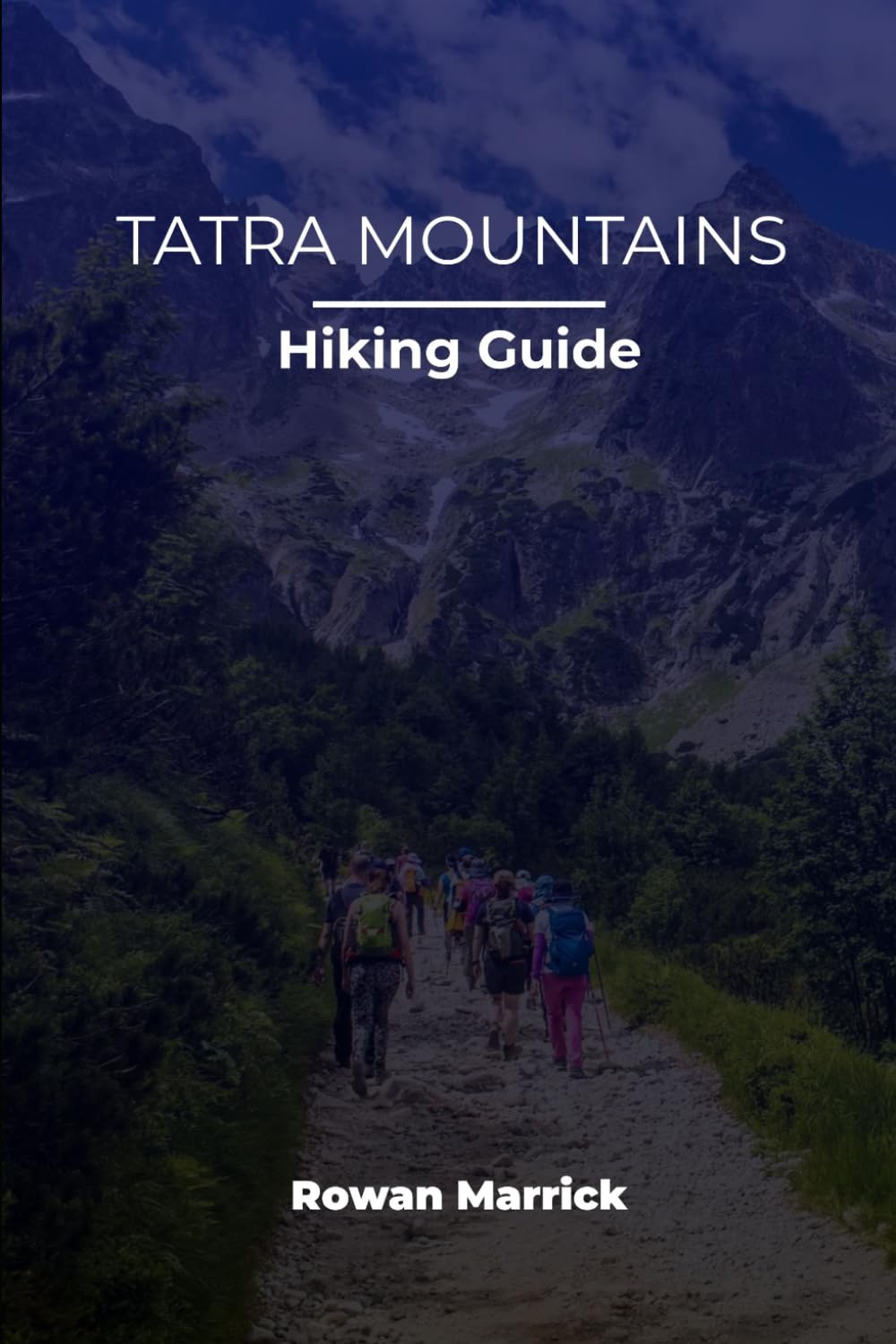 TATRA MOUNTAINS HIKING GUIDE (The Smart Hiker’s Guide Series)