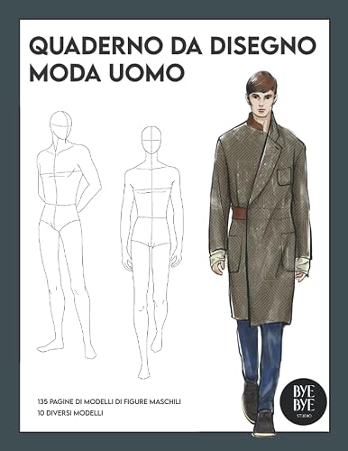Quaderno da disegno moda - Modelli maschili: Libro da disegno per stilisti | Crea e disegna i tuoi vestiti