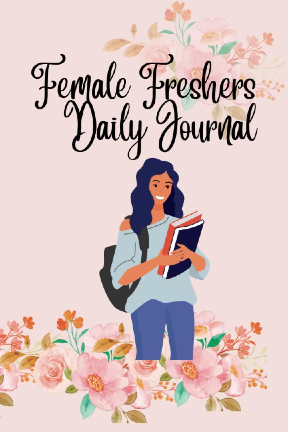 FEMALE FRESHERS DAILY JOURNAL: Keep track of all the important stuff with a Freshers' journal. Designed for new students, it contains 120 lined pages