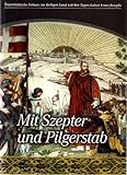  Mit Szepter und Pilgerstab: Österreichs Präsenz im Heiligen Land seit den Tagen Kaiser Franz Josephs