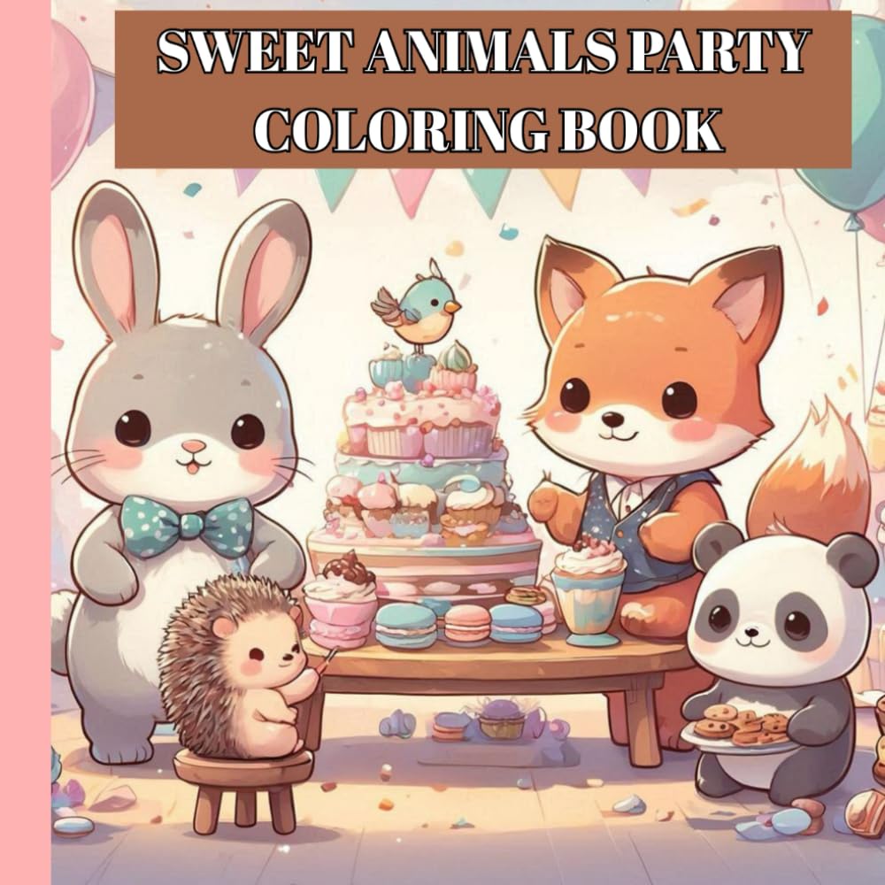 SWEET ANIMALS PARTY COLORING BOOK: Fun & Cute Food-Themed Coloring Book for Kids Ages 4–8