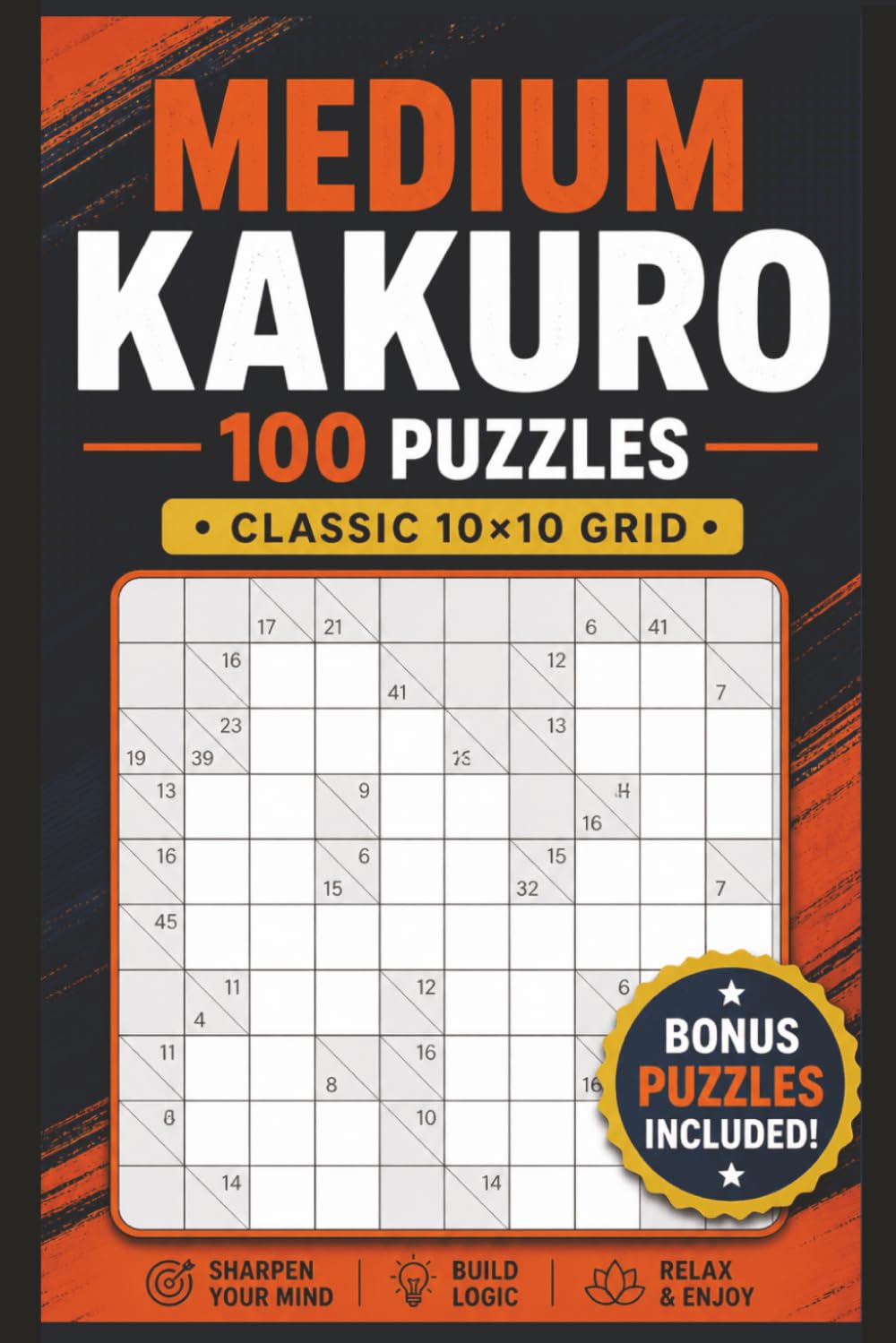 Kakuro Puzzle Book Medium Level: 100 Medium Kakuro Puzzles with Bonus Sudoku | Classic 10x10 Grid Logic Puzzles for Adults | Number Puzzle Brain Games ... (Sudoku & Number Search Puzzle Books)