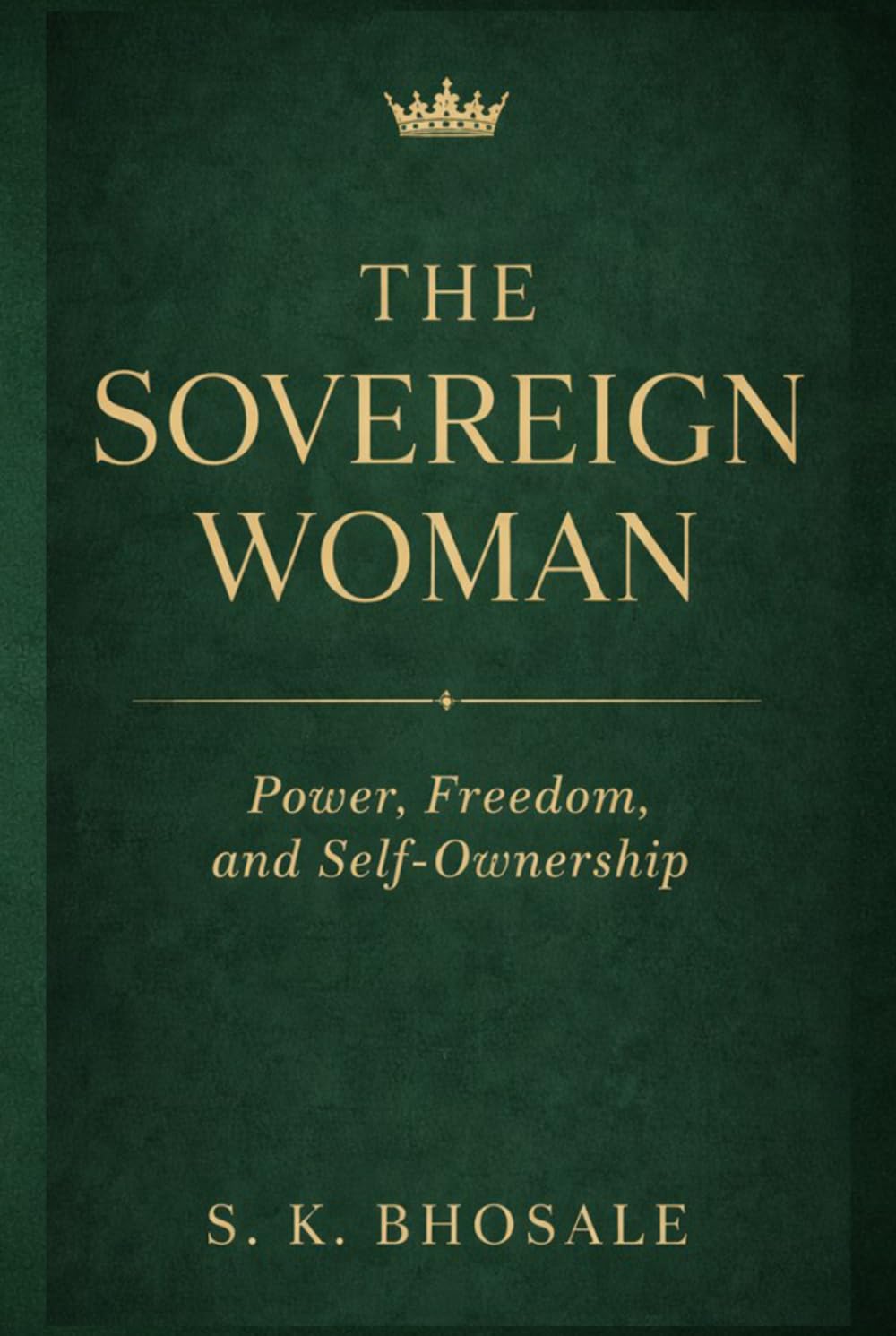 THE SOVEREIGN WOMAN: Power, Freedom, and Self-Ownership