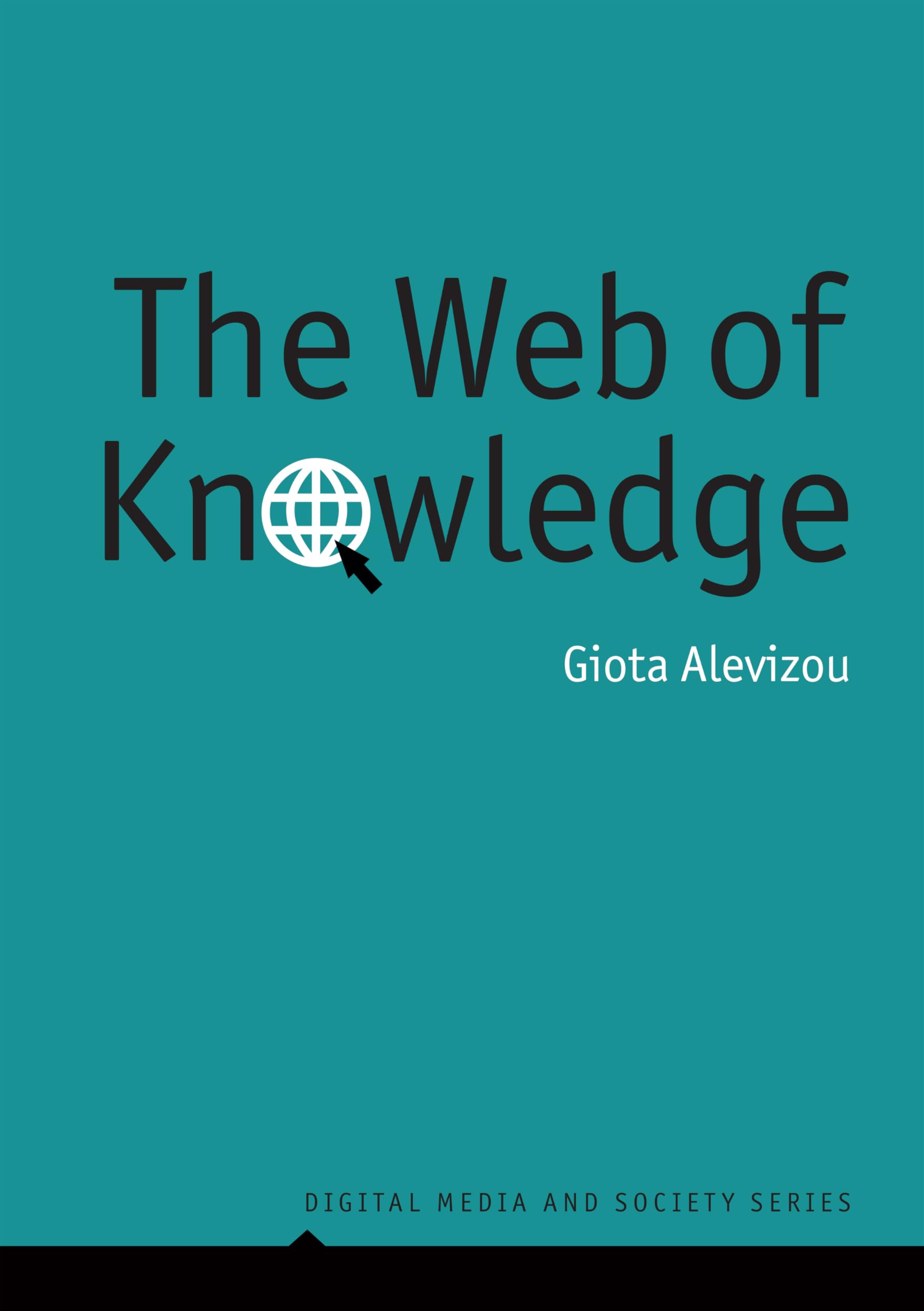 The Web of Knowledge: Encyclopedias and Authority in the Digital Age (Digital Media and Society)