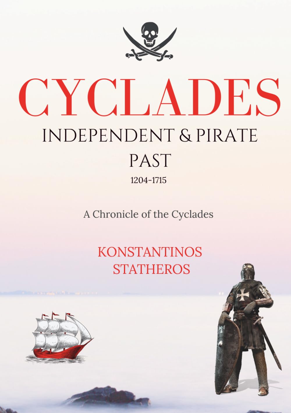 Cyclades Independent and Pirate Past (1204-1715): A Chronicle of the Cyclades