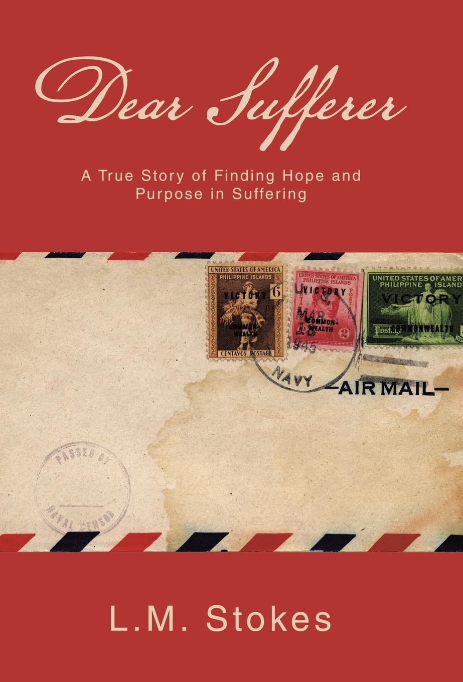 Dear Sufferer: A True Story of Finding Hope and Purpose in Suffering