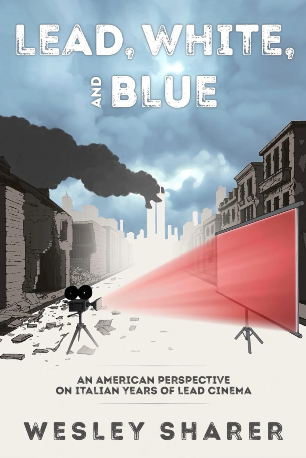 Lead, White, and Blue: An American Perspective on Italian Years of Lead Cinema
