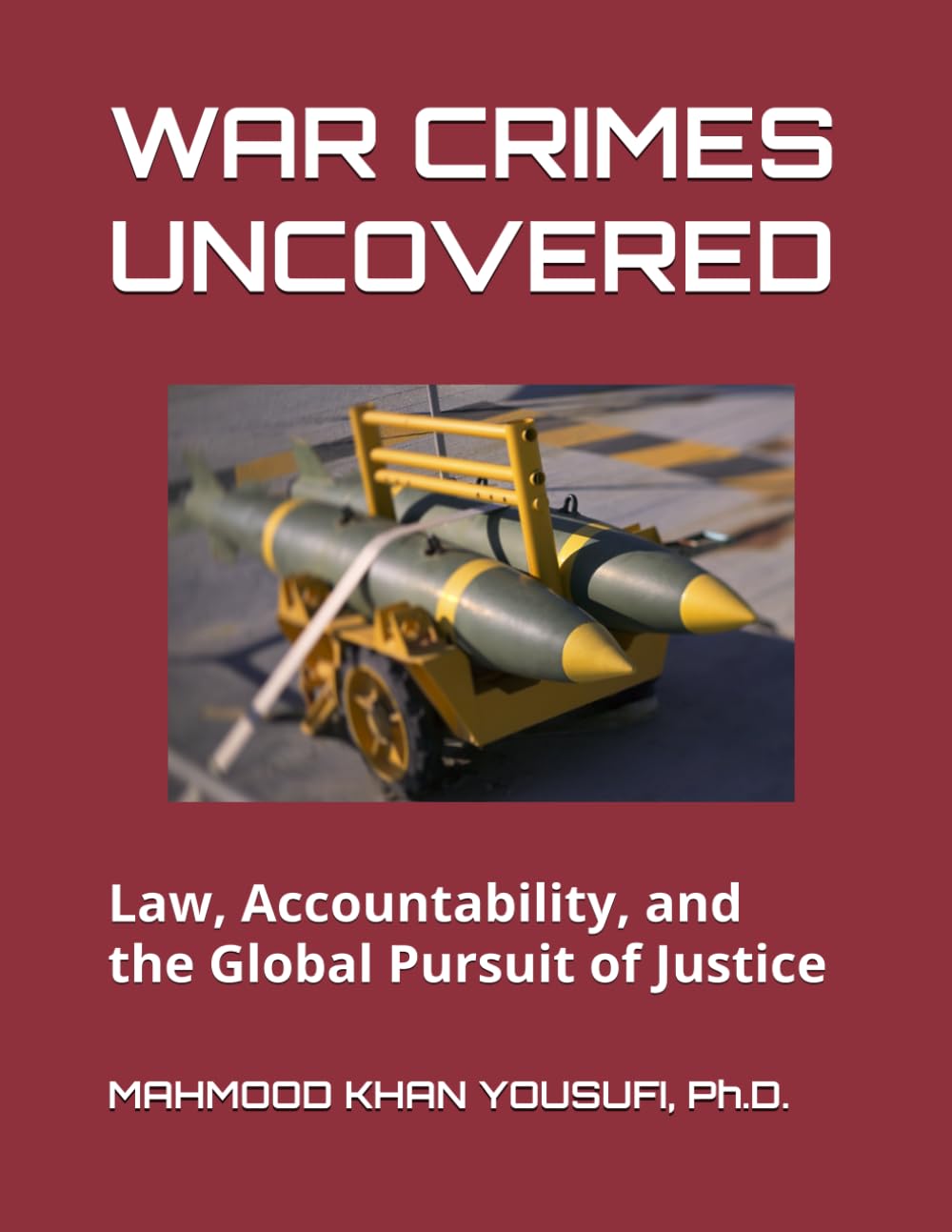 WAR CRIMES UNCOVERED: Law, Accountability, and the Global Pursuit of Justice