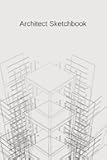 Architect Sketchbook: Graph Paper Sketch Journal for Architectural Planning, architecture sketch book journal notebook for drawing, sketching, design, construction and engineering