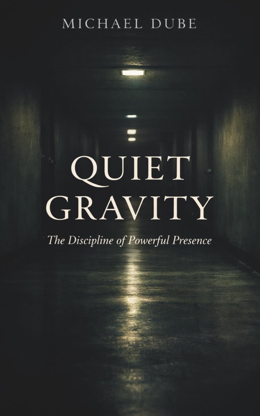 Quiet Gravity: The Discipline of Powerful Presence