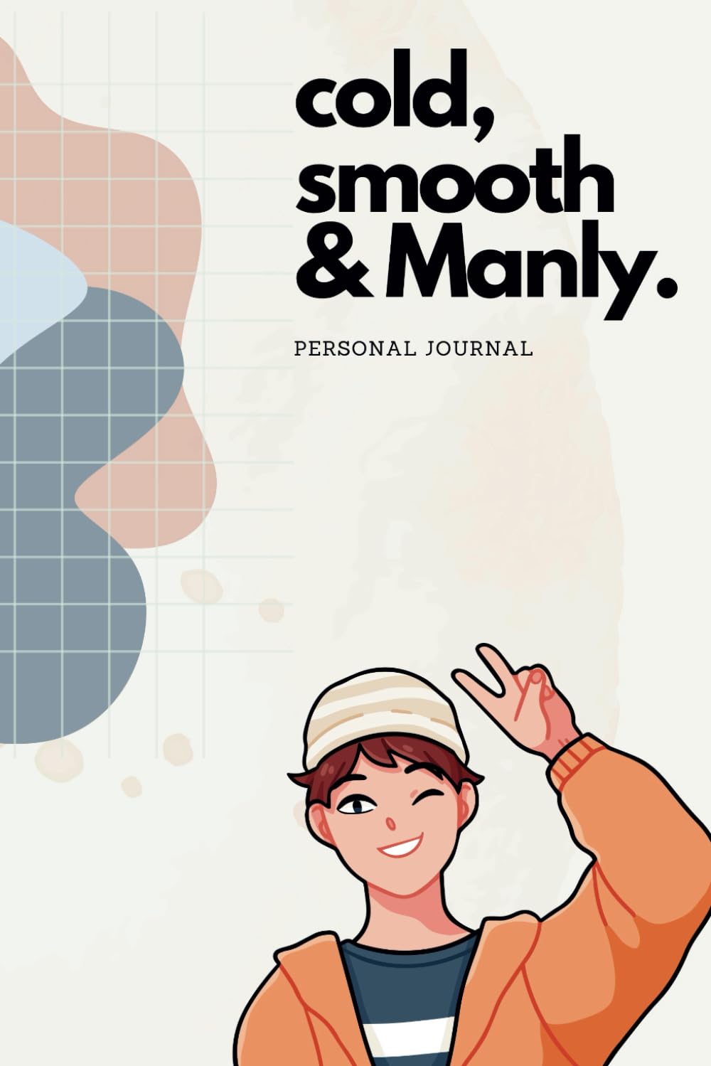 cold,smooth & Manly.!: PERSONAL JOURNAL FOR MEN
