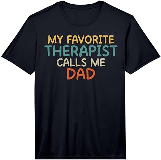 My Favorite Therapist Calls me Dad of Therapist Performance T-Shirt