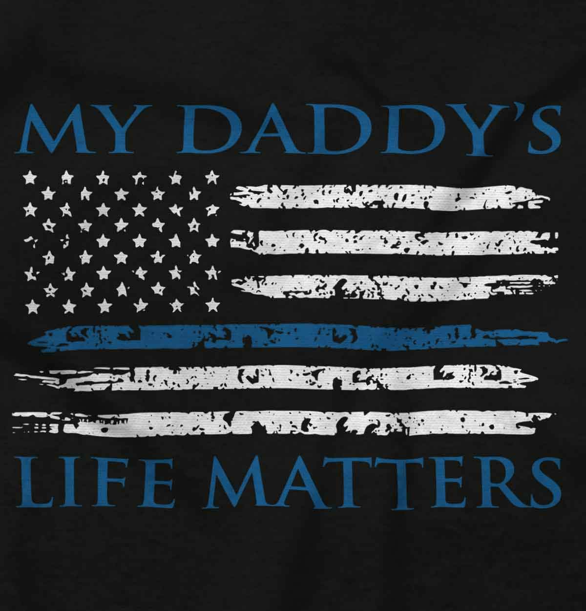 Brisco Brands My Daddy's Life Matters Blue Lives Toddler Boy Girl T Shirt