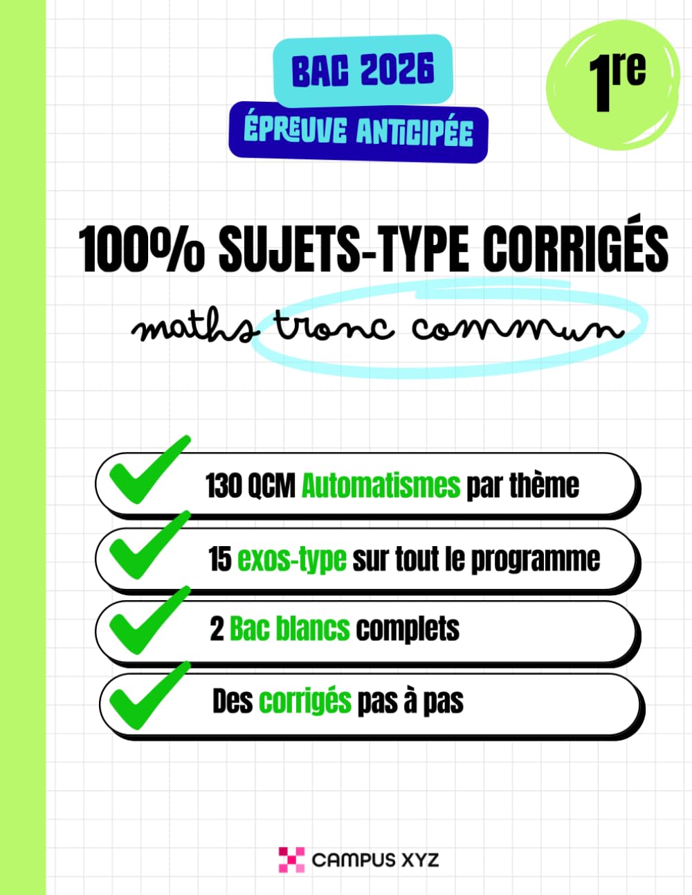 Sujets-type Bac épreuve anticipée de Maths - Voie générale Tronc commun: Entraînement complet : automatismes, exercices type Bac, corrigés détaillés ... intensifs et corrigés pas à pas.)