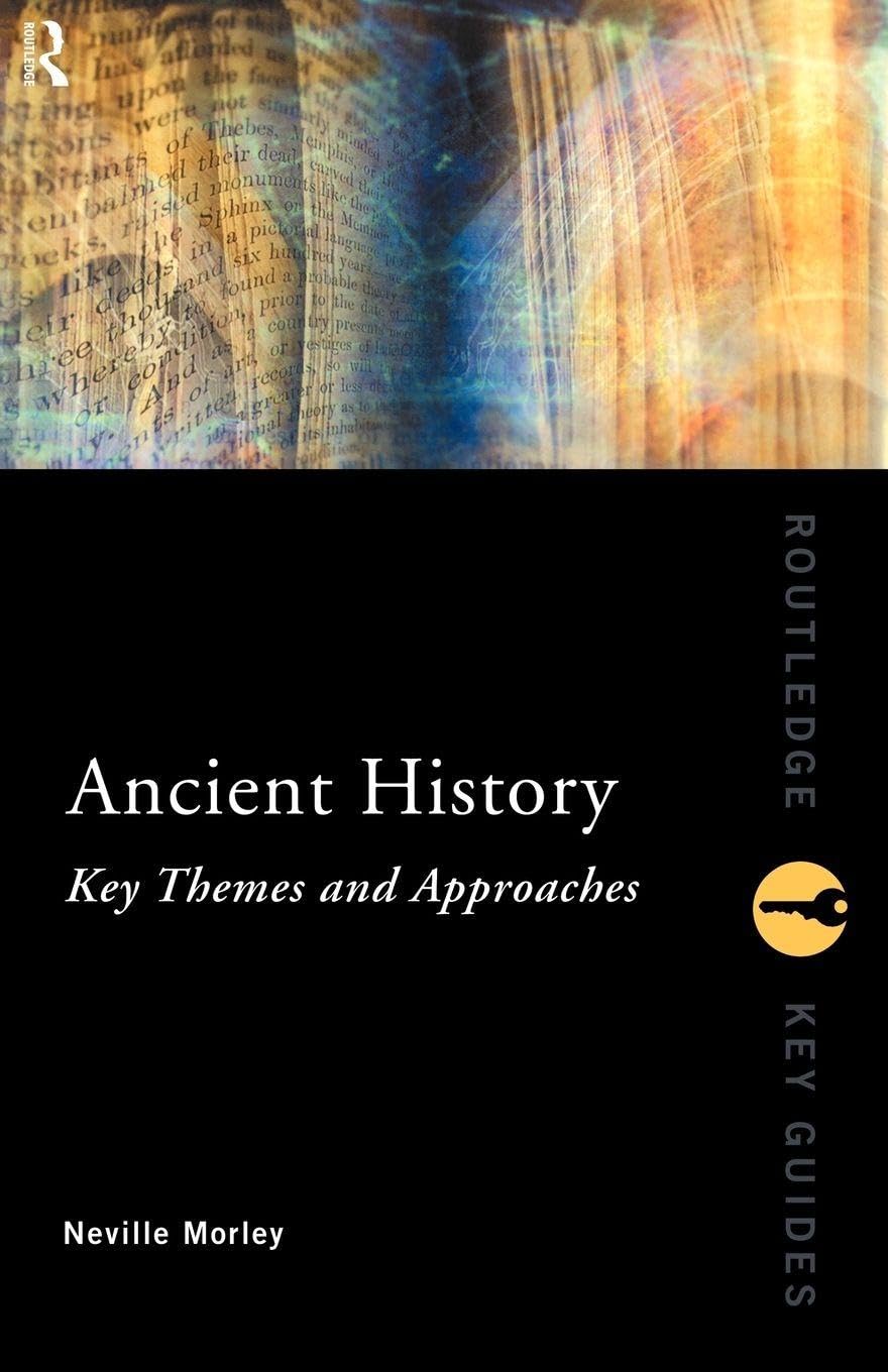 Ancient History: Key Themes and Approaches (Routledge Key Guides)