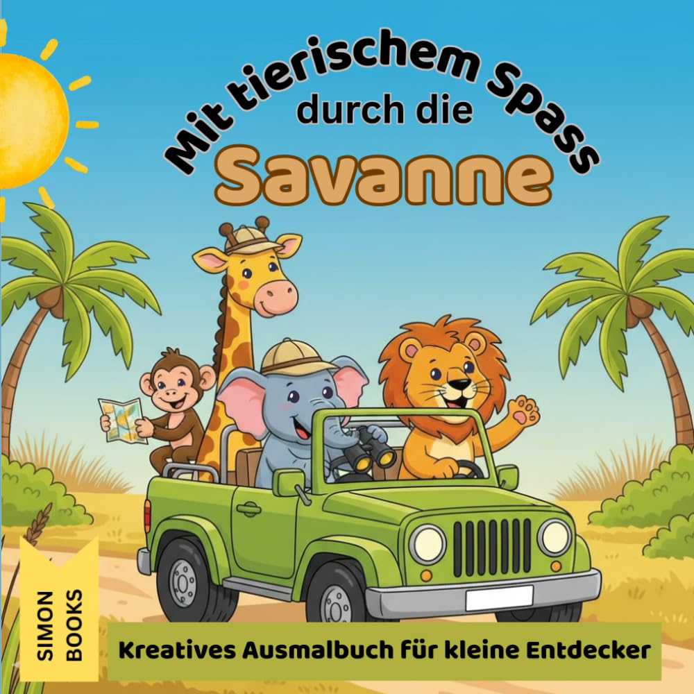 Mit tierischem Spass durch die Savanne - Kreatives Ausmalbuch für kleine Entdecker: Malbuch für Kinder ab 5 Jahren, 30 kindgerechte Motive zum Ausmalen mit Zebra, Löwe, Giraffe, Affe und Elefant