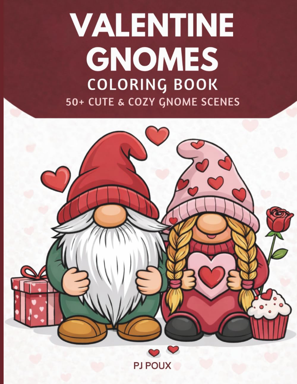 Valentine Gnomes Coloring Book: 50+ Cute & Cozy Love-Themed Gnome Scenes to Color for Relaxation and Stress Relief (Gnome Holiday Coloring Book Series)