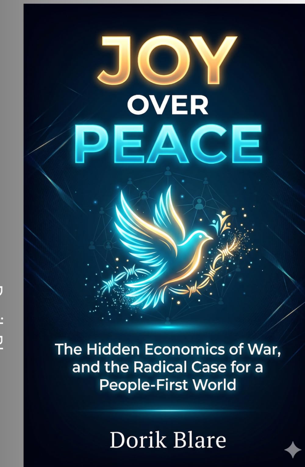 Joy Over Peace: The Hidden Economics of War, and the Radical Case for a People-First World (FROM WAR TO WHOLENESS SERIES)
