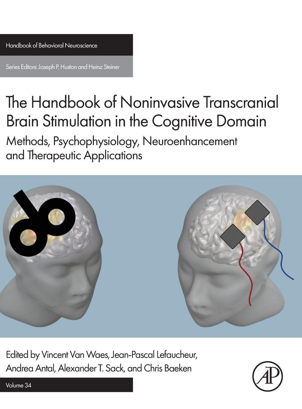 The Handbook of Non-Invasive Transcranial Brain Stimulation in the Cognitive Domain: Methods, Psychophysiology, Neuroenhancement and Therapeutic ... of Behavioral Neuroscience, Volume 34)