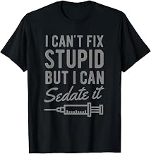 Funny Anesthesiologist Anesthesia Gift Fix Stupid T-Shirt