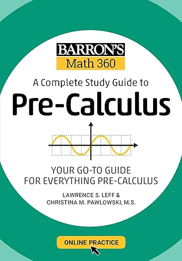 Barron's Math 360: A Complete Study Guide to Pre-Calculus with Online Practice (Barron's Test Prep)