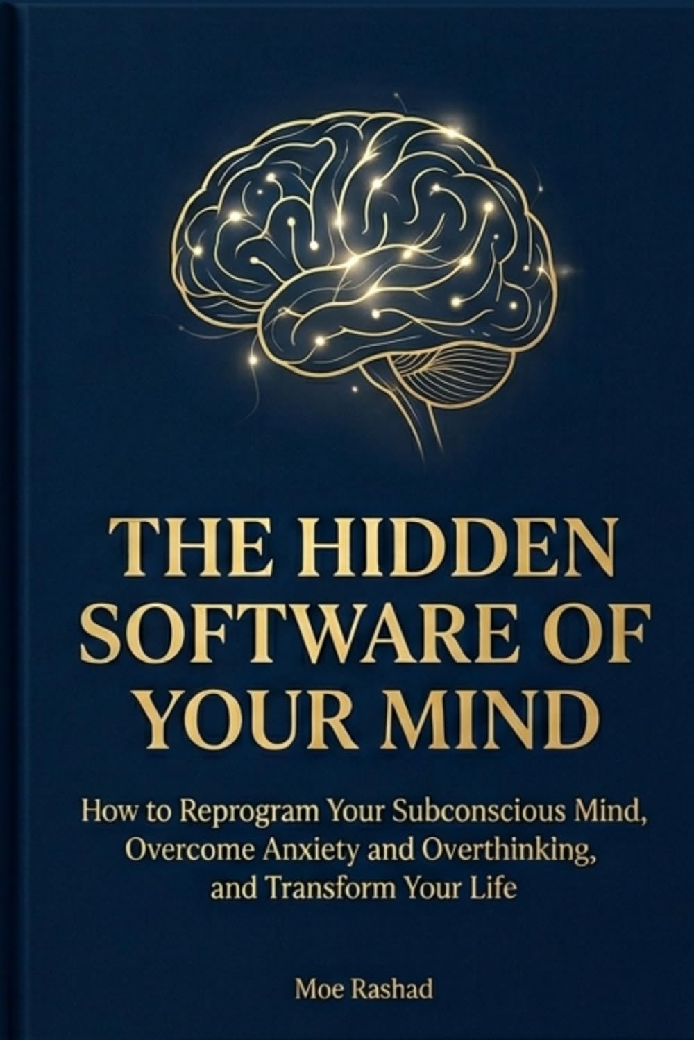 The Hidden Software of Your Mind: How to Rewire Your Subconscious, Upgrade Your Life, and Run Your True Self