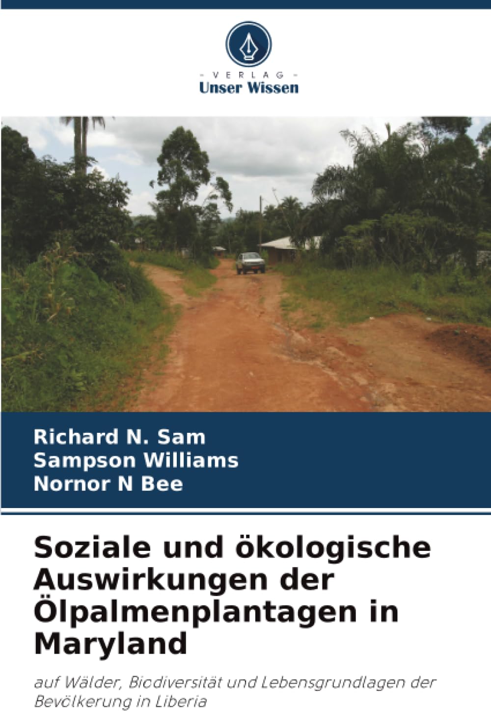 Soziale und ökologische Auswirkungen der Ölpalmenplantagen in Maryland: auf Wälder, Biodiversität und Lebensgrundlagen der Bevölkerung in Liberia