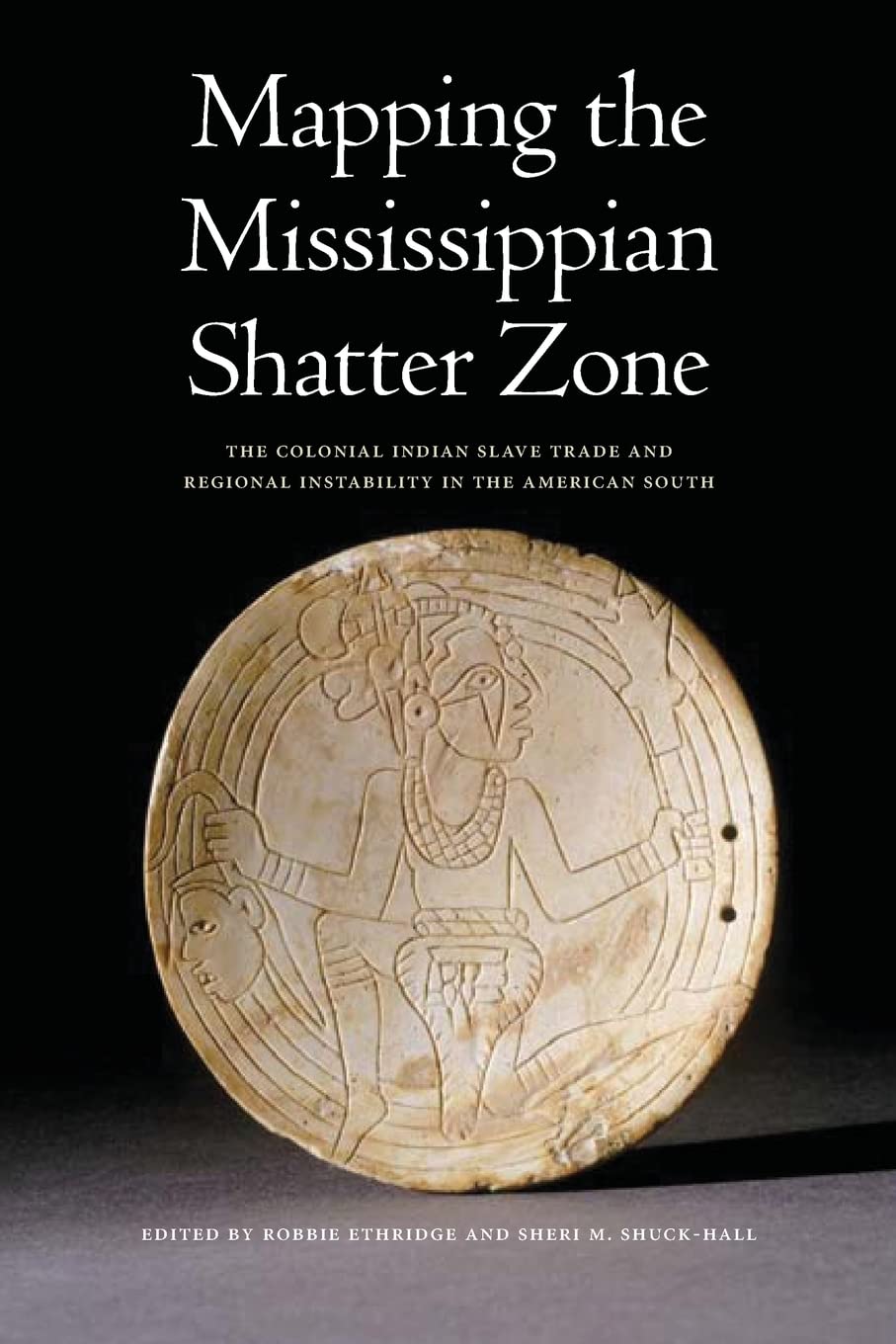 Mapping the Mississippian Shatter Zone: The Colonial Indian Slave Trade and Regional Instability in the American South