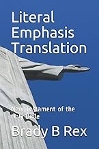 Literal Emphasis Translation: New Testament of the Holy Bible