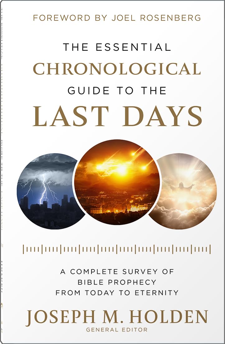 The Essential Chronological Guide to the Last Days: A Complete Survey of Bible Prophecy from Today to Eternity