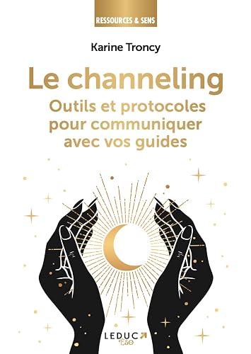 Le channeling: Outils et protocoles pour communiquer avec vos guides