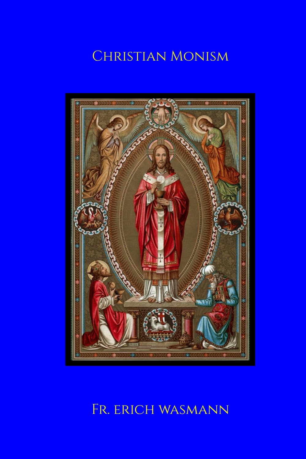 Christian Monism: Meditations on Christian Truths in the Language of Modern Thought