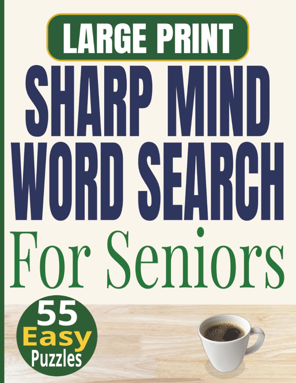 Sharp Mind Word Search For Seniors: 55 Easy Large Print Puzzles for Memory & Focus (Puzzle Books for Seniors)
