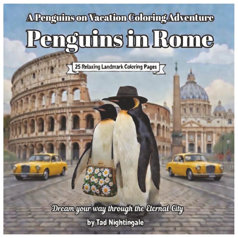 Penguin in Rome - Dream Your Way Through the Eternal City: A Penguins on Vacation Coloring Adventure With Poppy and Penny Penguin 25 Relaxing Landmark ... City (Poppy and Penny's Penguin Vacation)