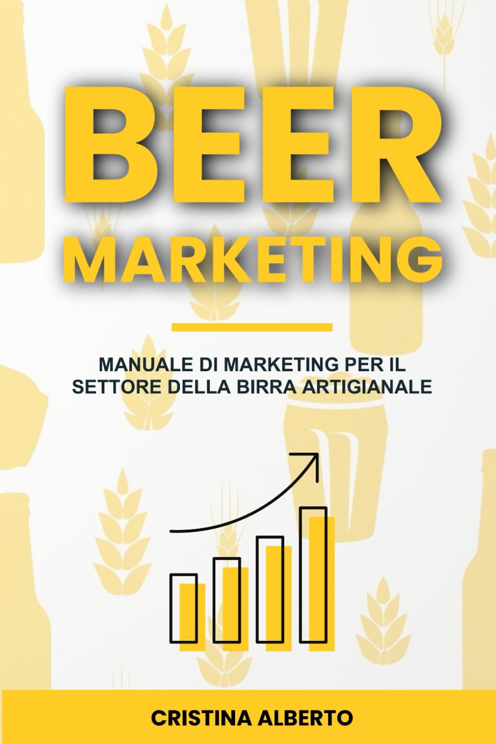 Beer Marketing - il Manuale di Marketing per il Settore della Birra Artigianale: Strategie di promozione per birrifici artigianali, beer shop, distributori e pub