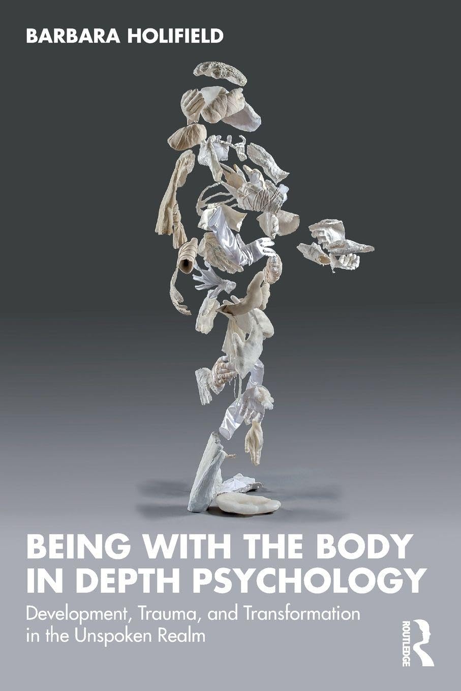 Being with the Body in Depth Psychology: Development, Trauma, and Transformation in the Unspoken Realm