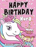 Happy Birthday Nora: Fun and educational activity & coloring book , personalized birthday gift idea for girls