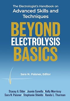 Beyond Electrolysis Basics The Electrologists Handbook on Advanced Skills and Techniques
