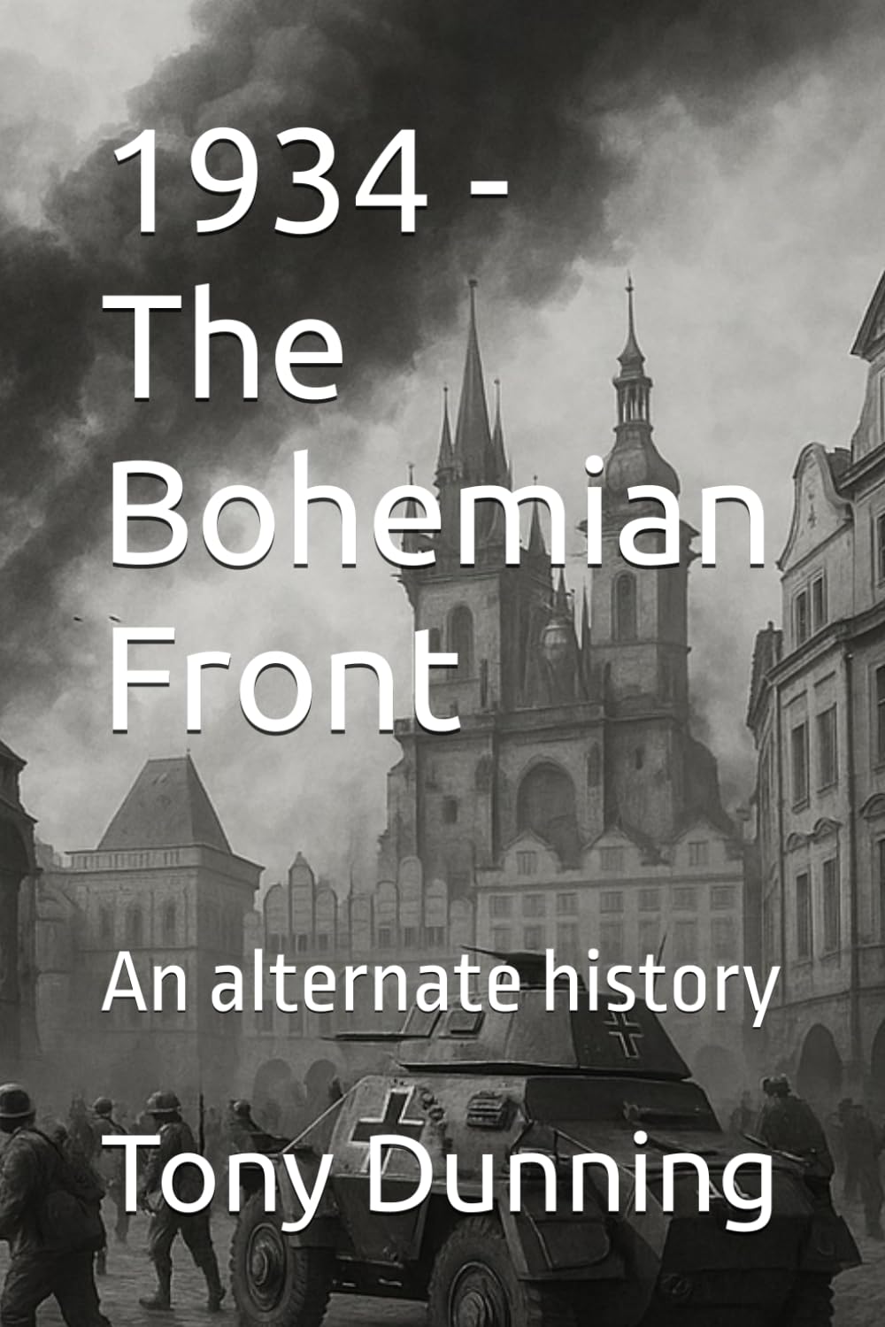 1934 - The Bohemian Front: An alternate history (Alternate Second World War)
