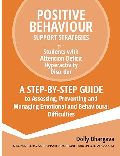Positive Behaviour Support Strategies for Students with Attention Deficit Hyperactivity Disorder: A Step by Step Guide to Assessing, Preventing and Managing Emotional and Behavioural Difficulties: 2