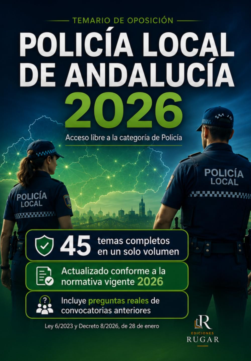 Temario Policía Local de Andalucía 2026: 45 temas desarrollados conforme al programa oficial · Acceso libre · Adaptado al Decreto 8/2026 (Colección Policía Local Andalucía 2026)