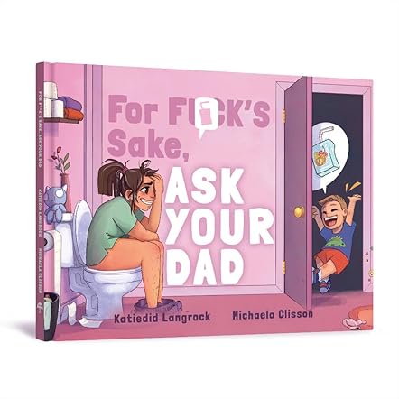 For F**k's Sake, Ask Your Dad