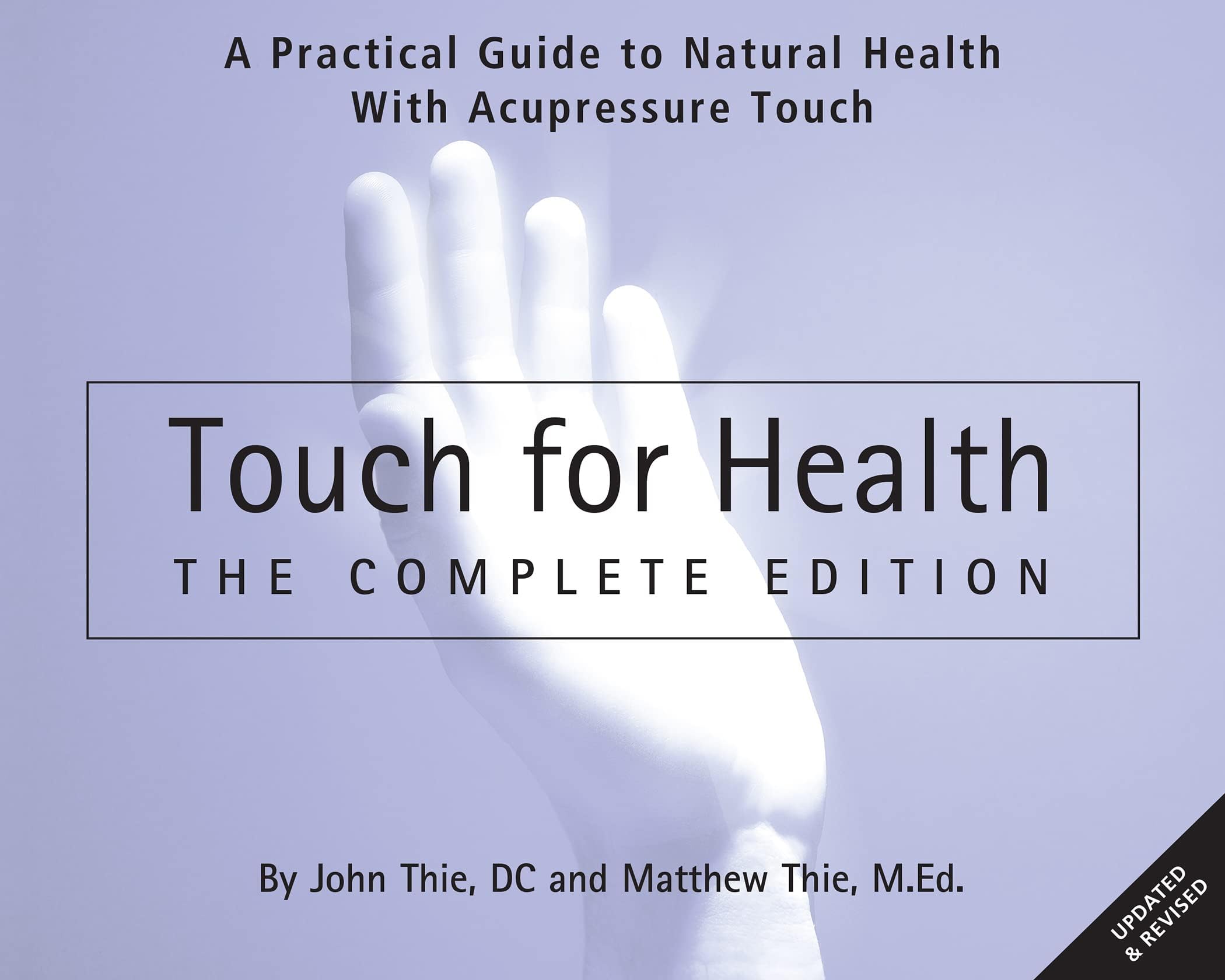 Touch for Health: The Complete Edition: A Practical Guide to Natural Health With Acupressure Touch (English Edition)
