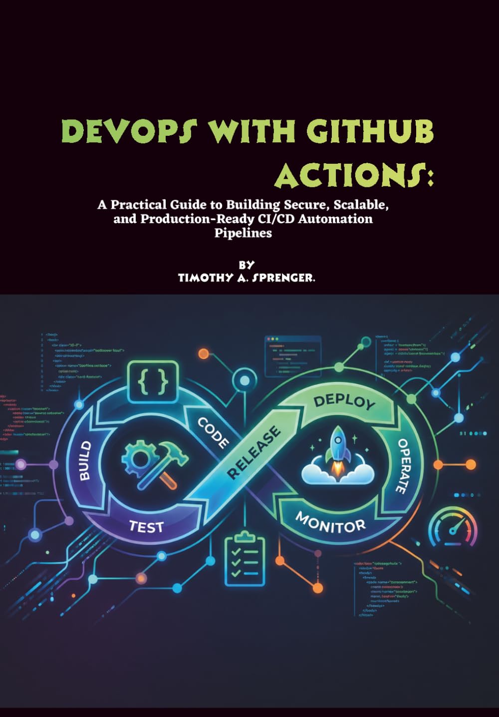 DevOps with GitHub Actions: A Practical Guide to Building Secure, Scalable, and Production-Ready CI/CD Automation Pipelines