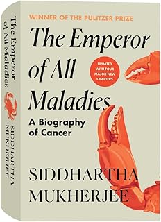 The Emperor of All Maladies: A Biography of Cancer