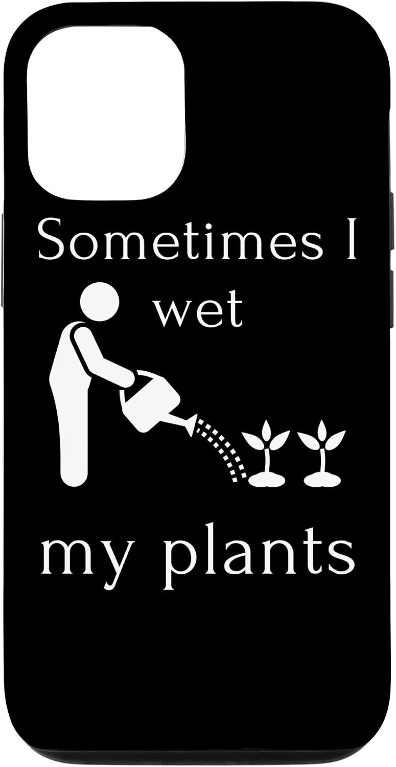 iPhone 12/12 Pro Funny Gardening Sometimes I Wet My Plants Gardener Gifts Case