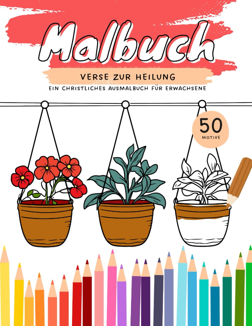 Malbuch Verse zur Heilung: Ein christliches Ausmalbuch für Erwachsene (Glaube in Farbe)