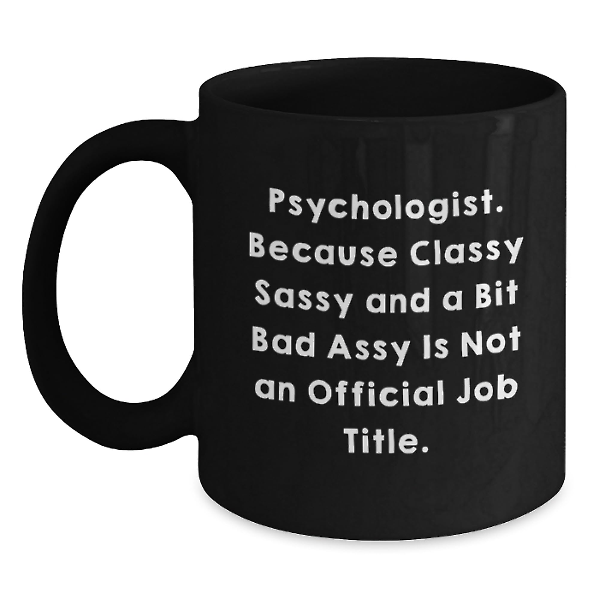 Funny Psychologist Gifts from Friends Birthday Unique Mugs — funny ceramic mug from ShopProudGifts