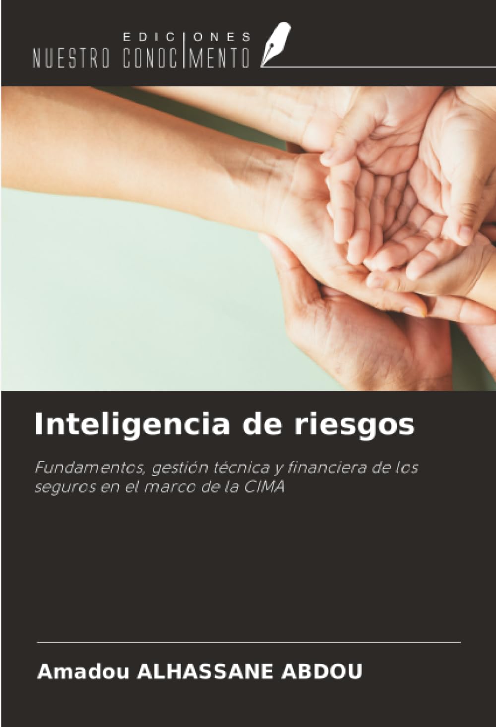 Inteligencia de riesgos: Fundamentos, gestión técnica y financiera de los seguros en el marco de la CIMA
